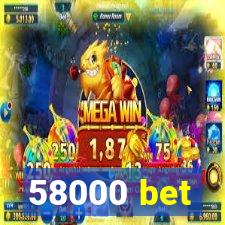 58000 bet